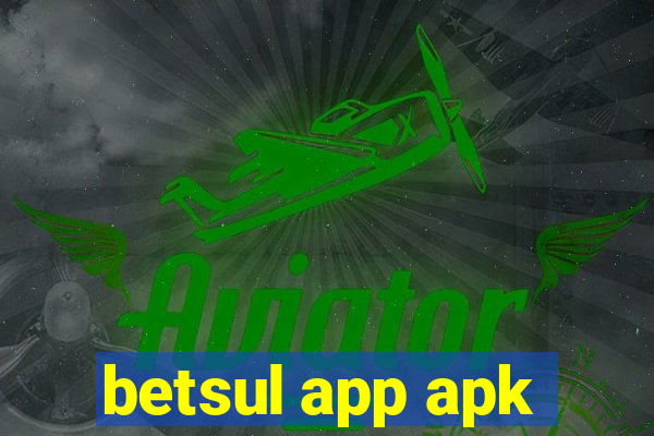 betsul app apk
